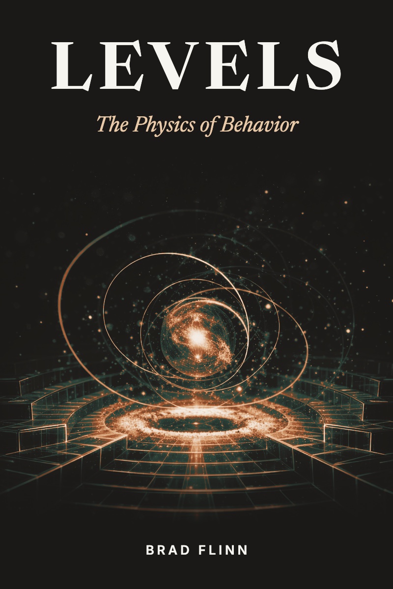 Working cover of LEVELS: The Physics of Behavior, by Brad Flinn